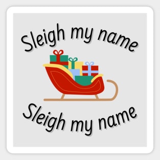 Sleigh My Name Christmas Magnet